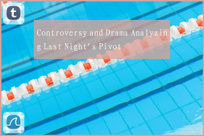 Controversy and Drama Analyzing Last Night's Pivot